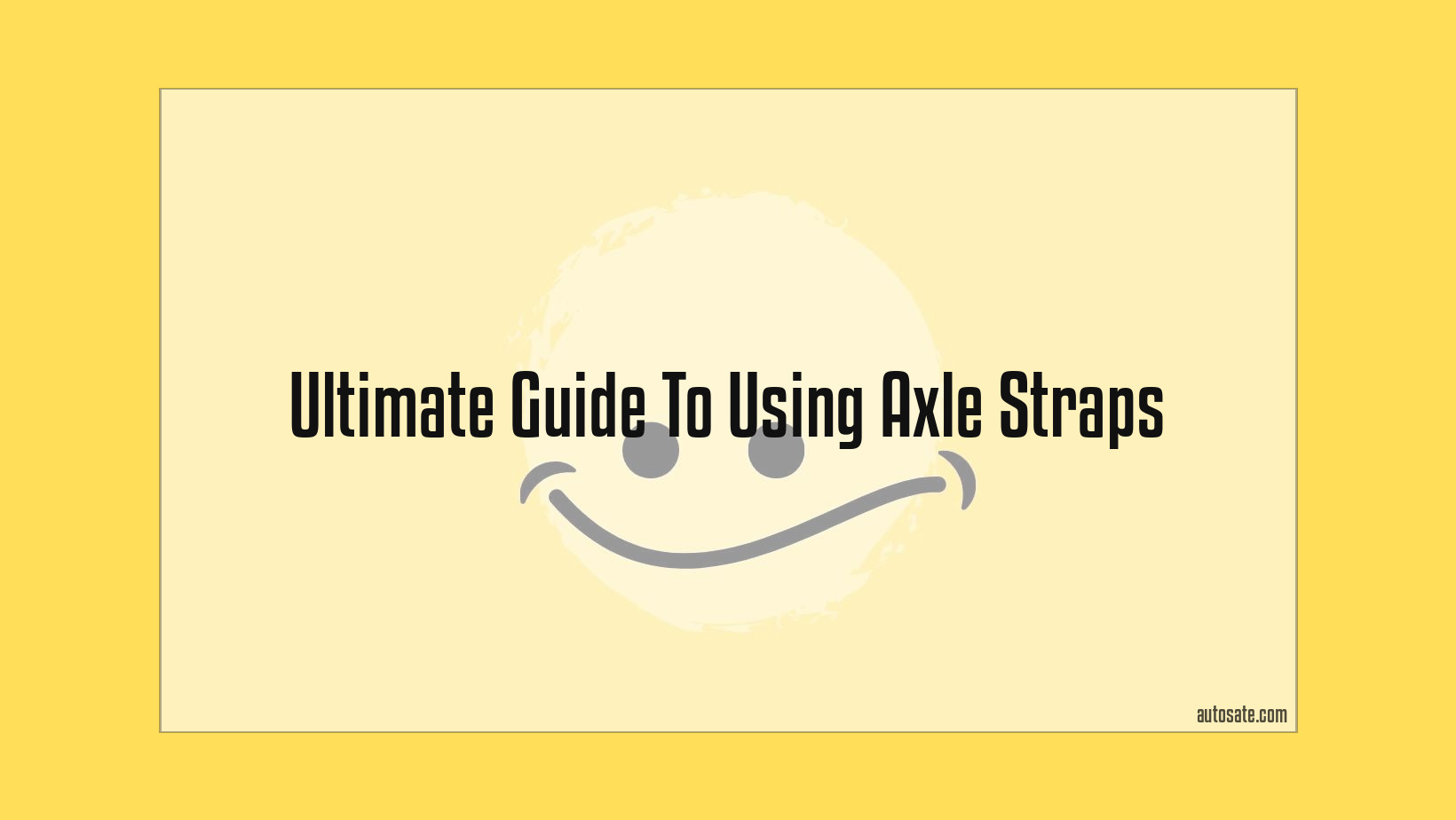 Ultimate Guide To Using Axle Straps