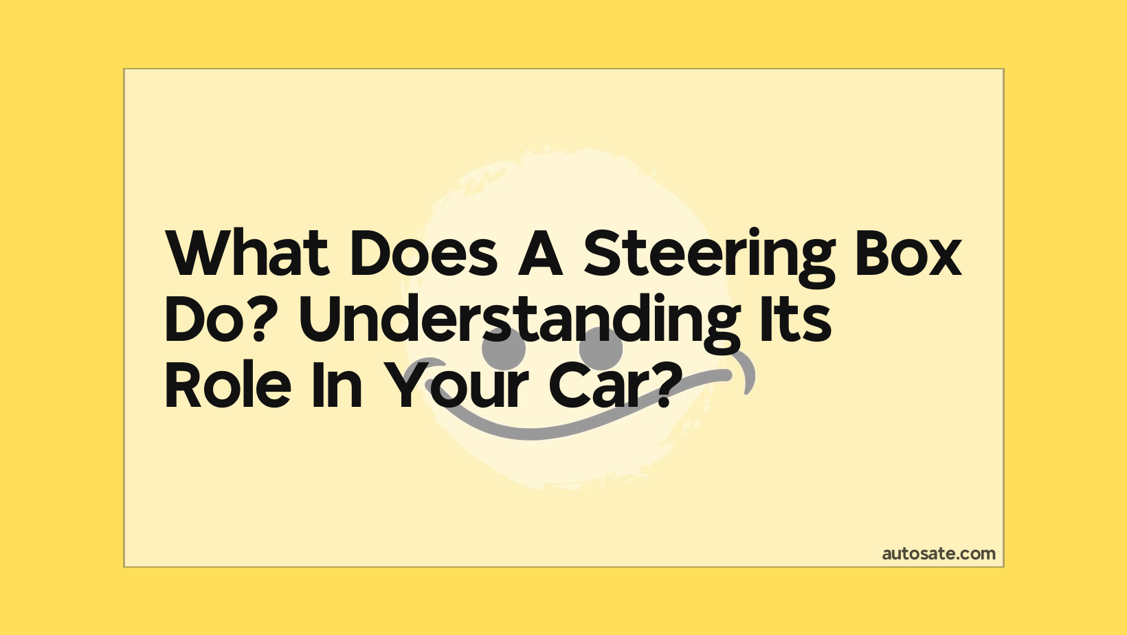 What Does A Steering Box Do? Understanding Its Role In Your Car