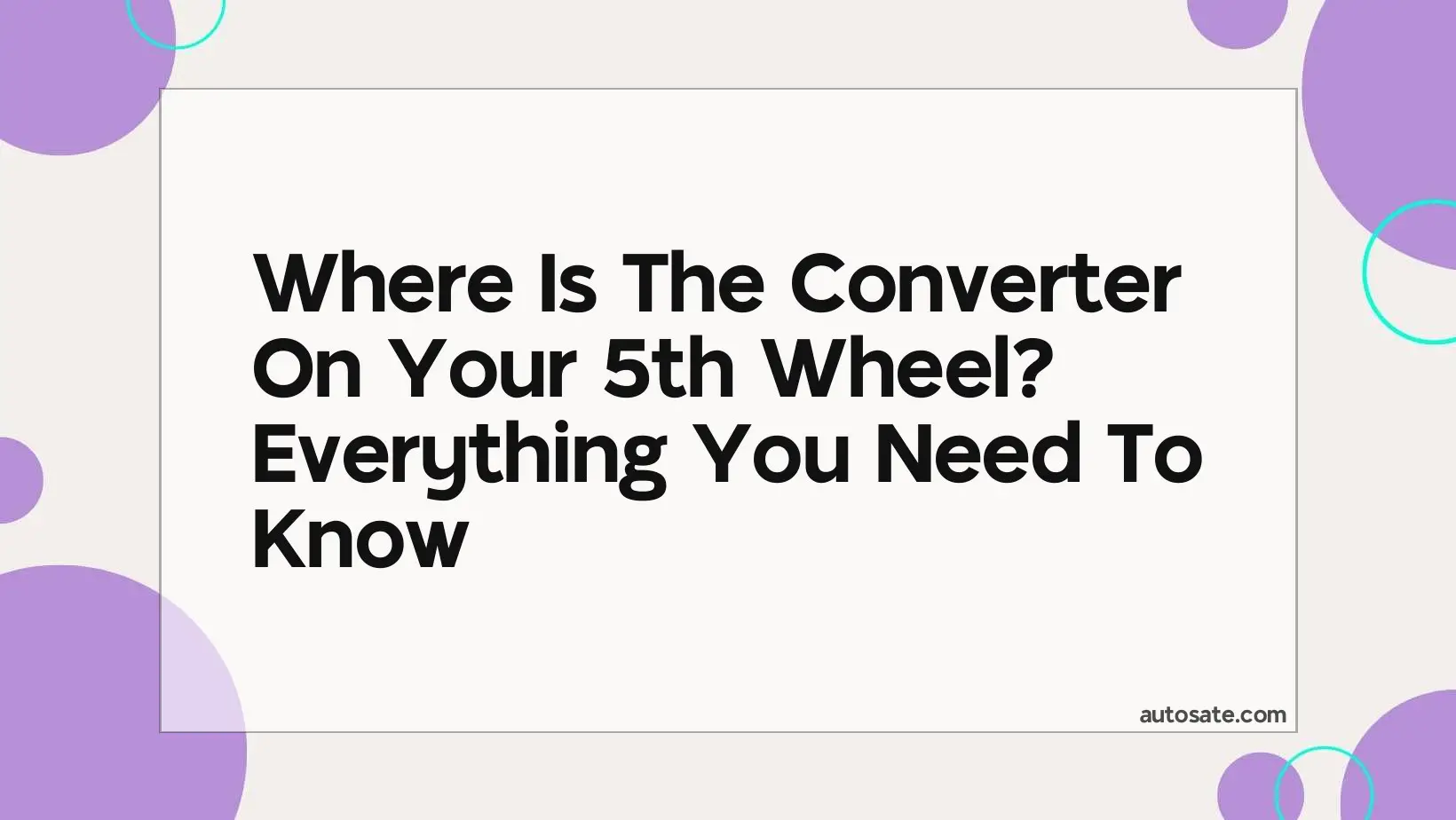 Where Is The Converter On Your 5Th Wheel? Everything You Need To Know