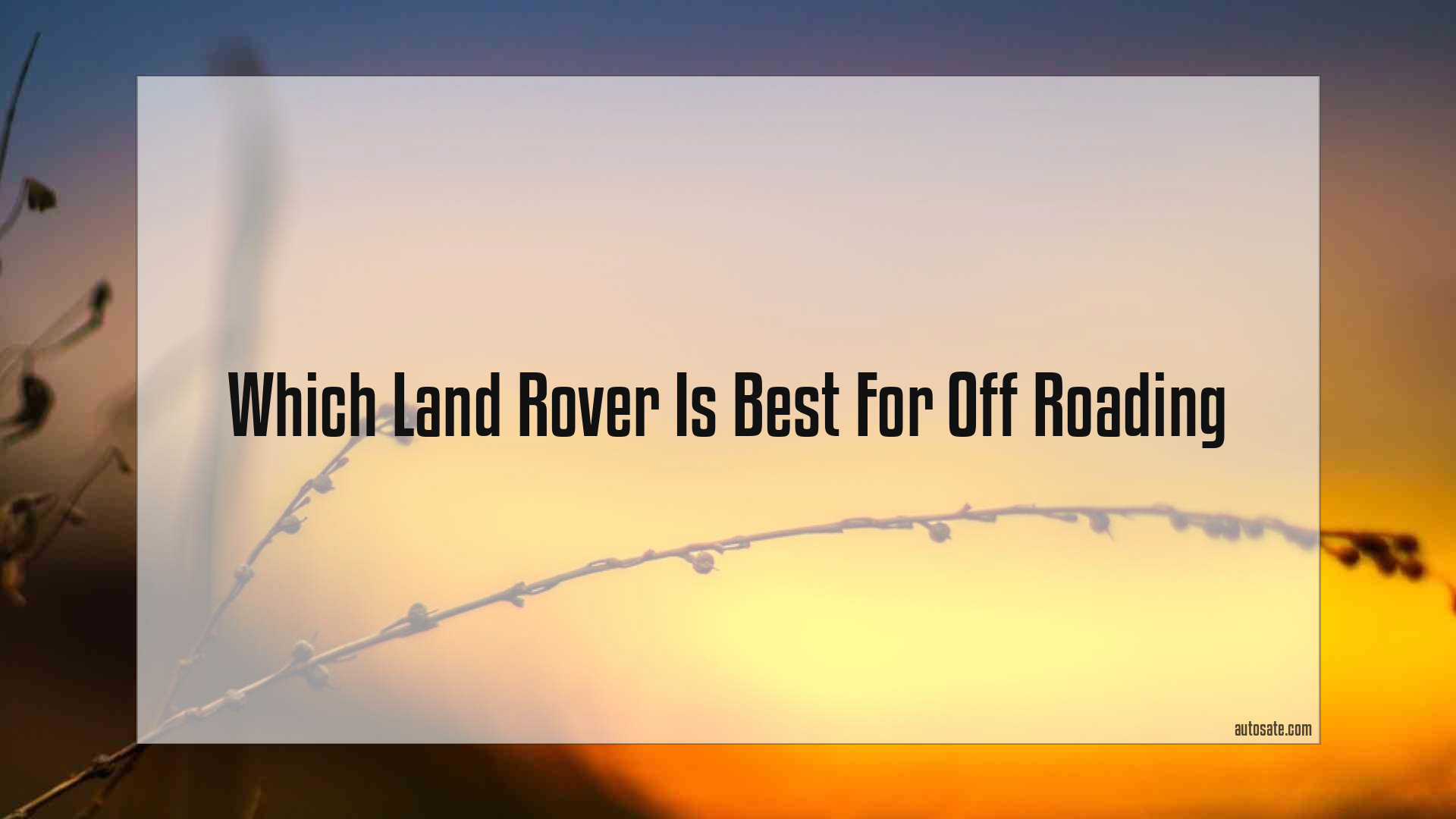 Which Land Rover Is Best For Off Roading