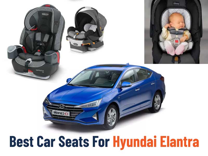 The Best Car Seats For Hyundai Elantra